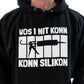 Wos i nit konn, konn Silikon | Unisex Kapuzenpullover Hoodie